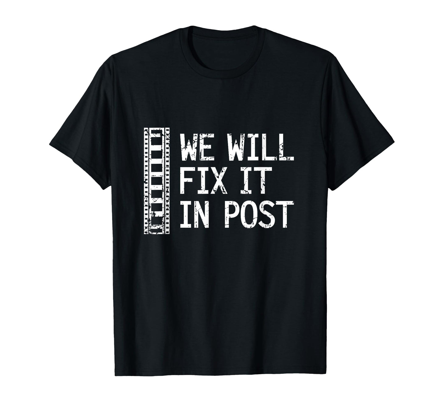 We Will Fix It In Post Video Editor Gift Video Producer T-Shirt