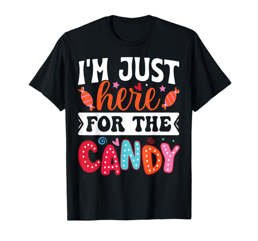 I'm Just Here For The Candy Funny Christmas Halloween Candy T-Shirt