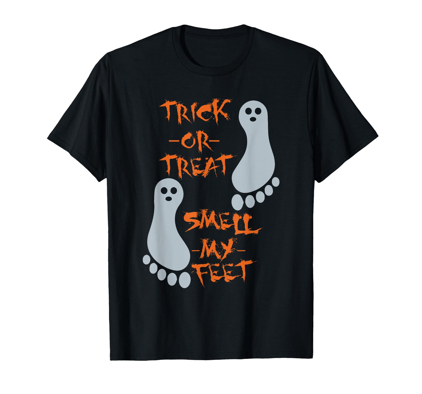 Trick Or Treat Smell My Feet - Funny Halloween - T Shirt T-Shirt