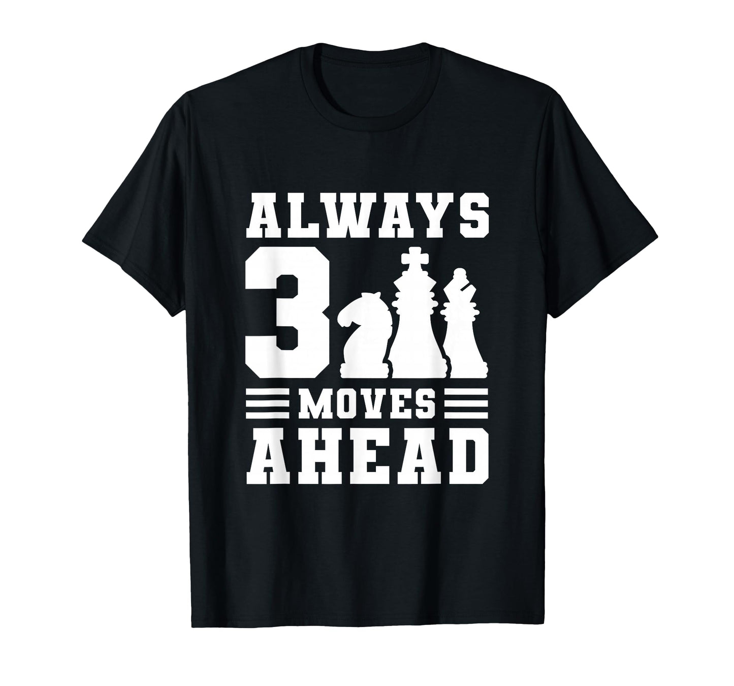 Always 3 Moves Ahead T-Shirt