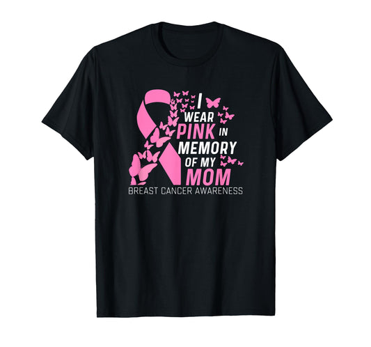 I wear Pink In Memory of my Mom Breast Cancer Awareness T-Shirt