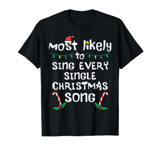 Most Likely Sing Every Christmas Song Xmas Family Matching T-Shirt