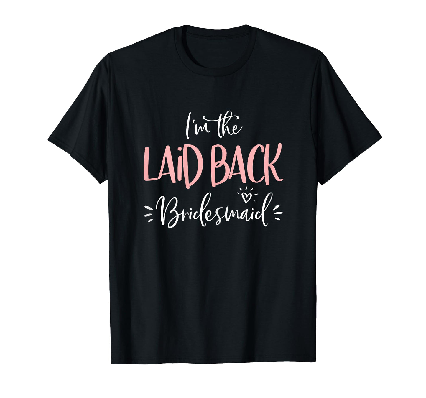 Laid Back Bridesmaid Shirt Funny Matching Bachelorette Party T-Shirt