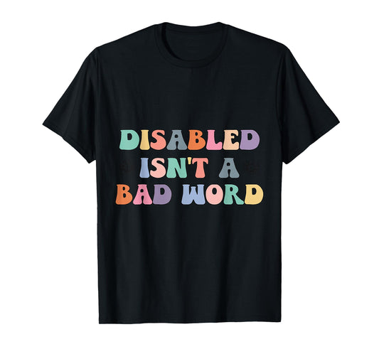 Groovy Retro Disabled Isn't a Bad Word Funny Handicapped T-Shirt
