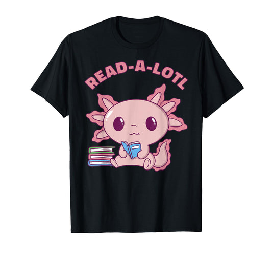 Axolotl Read A Lotl - Book Lover - Funny Reading Books Cute T-Shirt