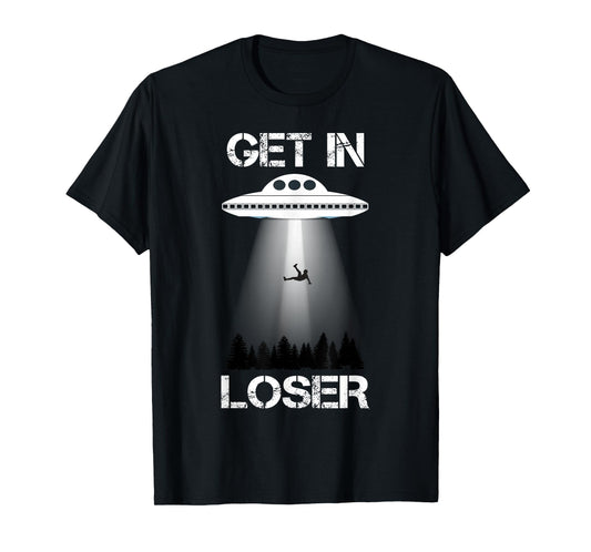 Get In Loser Alien Abduction Shirt UFO Tee Shirt T-Shirt