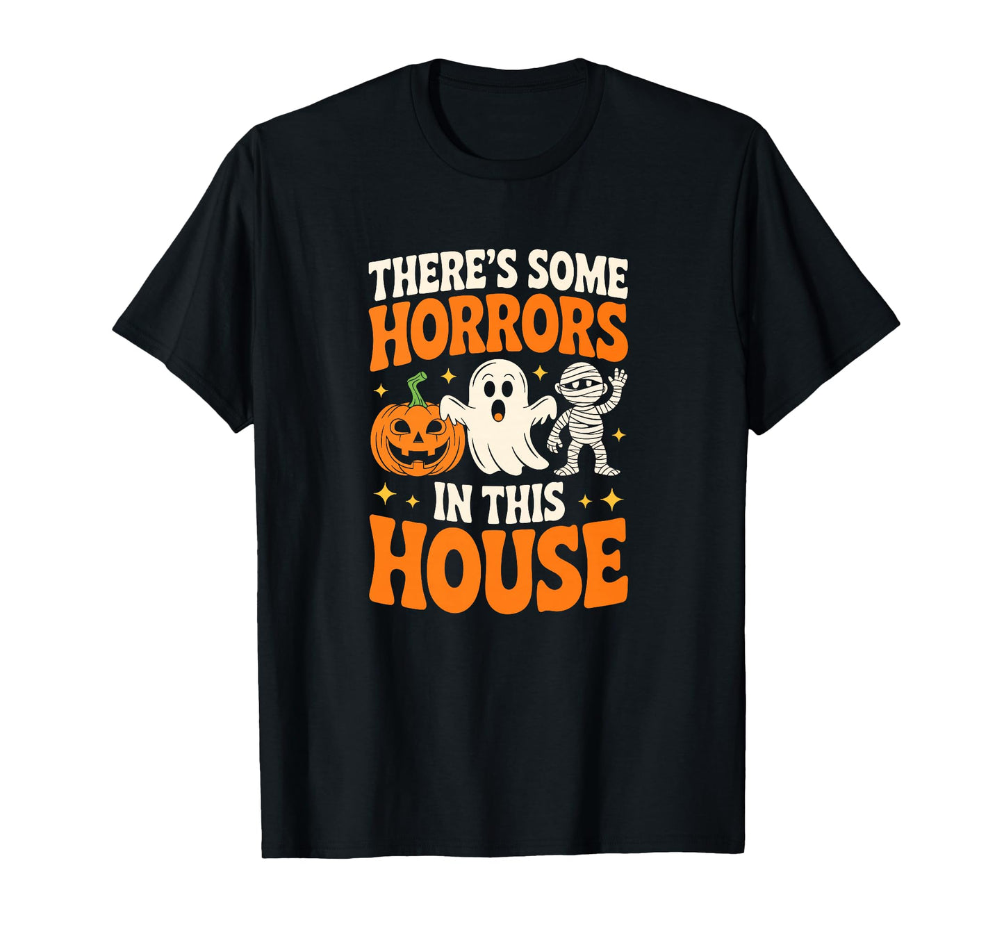 There's Some Horrors in This House Shirt Men Women Halloween T-Shirt
