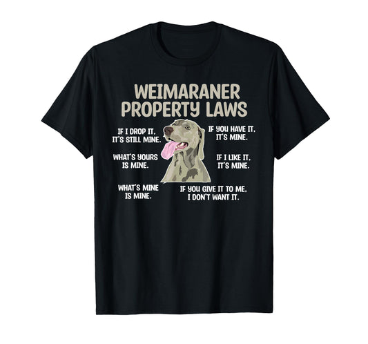 Weimaraner Property Laws Weimaraner Lover Weimaraner Owner T-Shirt