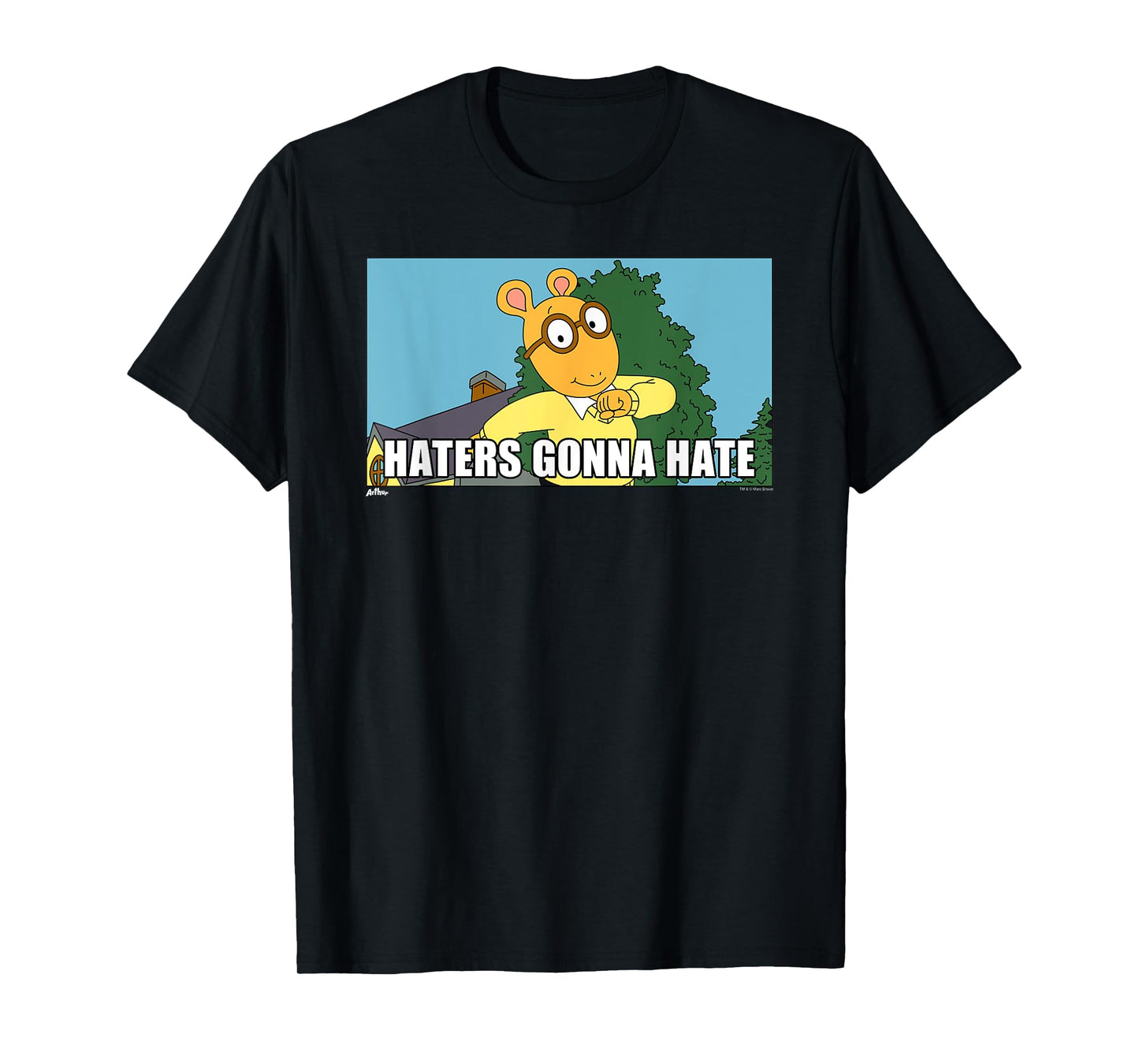 Arthur Haters Gonna Hate T-Shirt