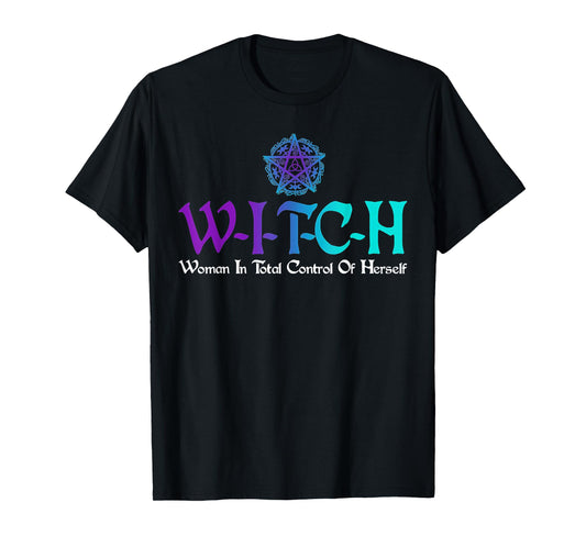 Witch - Woman In Total Control Of Herself T-Shirt