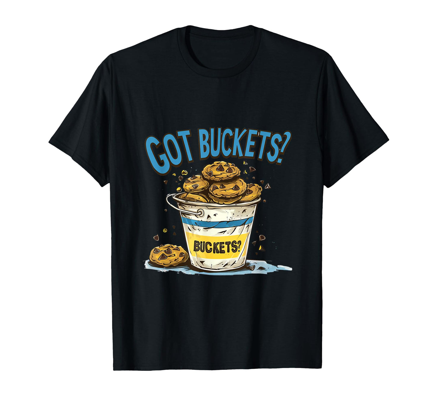 Got Buckets Chocolate Chip Cookies State Fair Minnesota MN T-Shirt