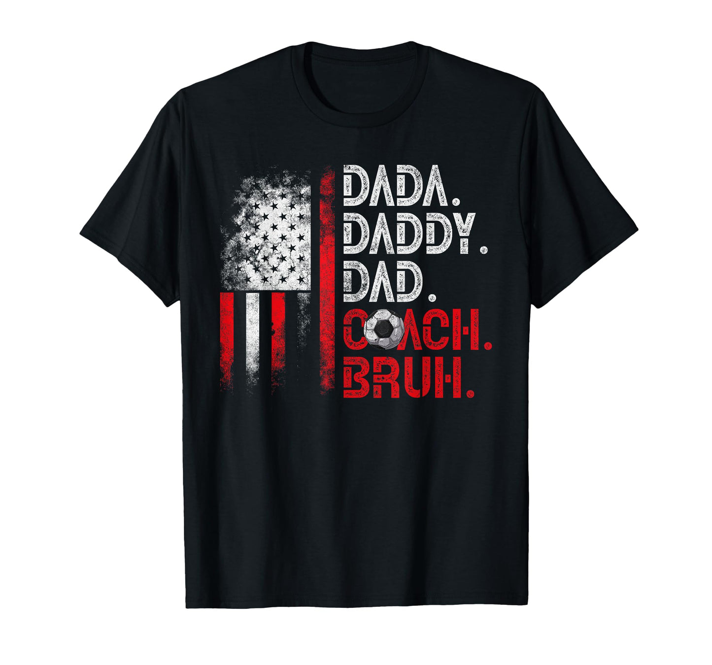 Dada Daddy Dad Coach Bruh Soccer Dad USA Flag Fathers Day Women Kids Men T-Shirt