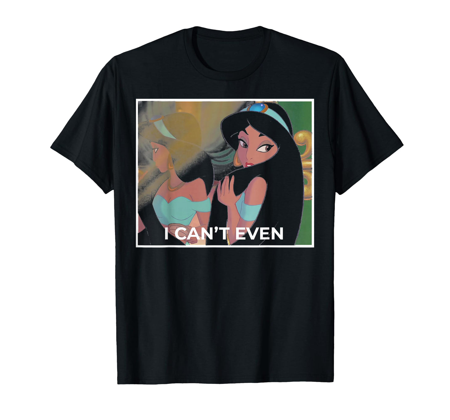 Disney Aladdin Sassy Jasmine I Can't Even T-Shirt