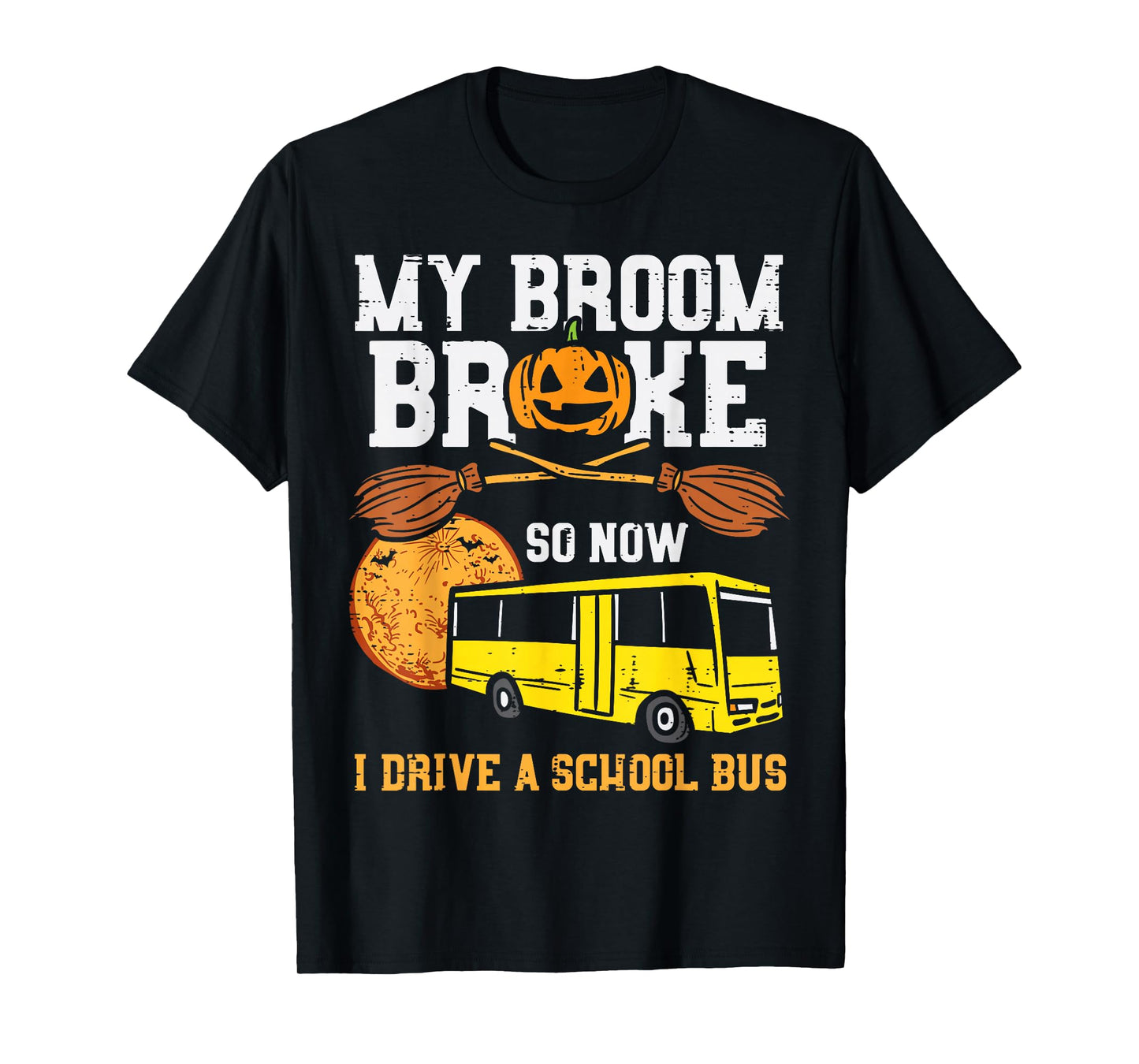 My Broom Broke I Drive School Bus Funny Halloween Driver T-Shirt