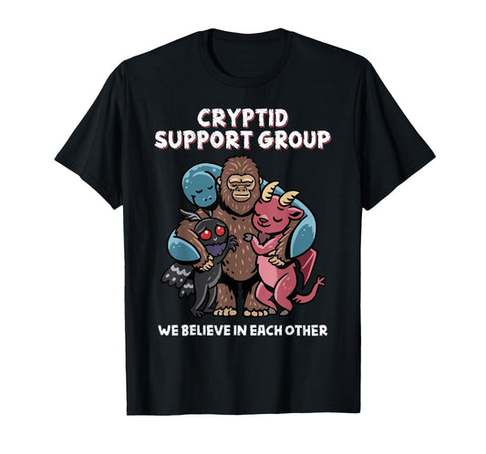 Cryptid Support Group Bigfoot Nessie Mothman Believe Funny T-Shirt
