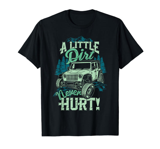 A Little Dirt Never Hurt Off Road 4x4 Offroad Monster Truck T-Shirt