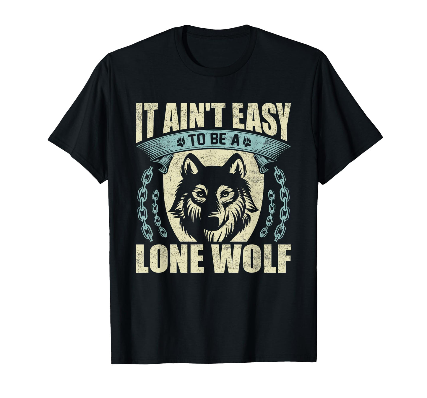 It Ain't Easy To Be A Lone Wolf T-Shirt
