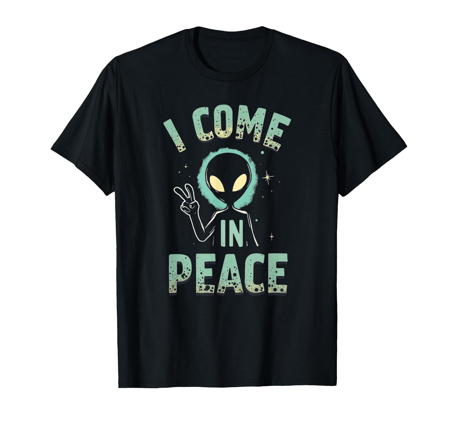 I Come In Peace T-Shirt