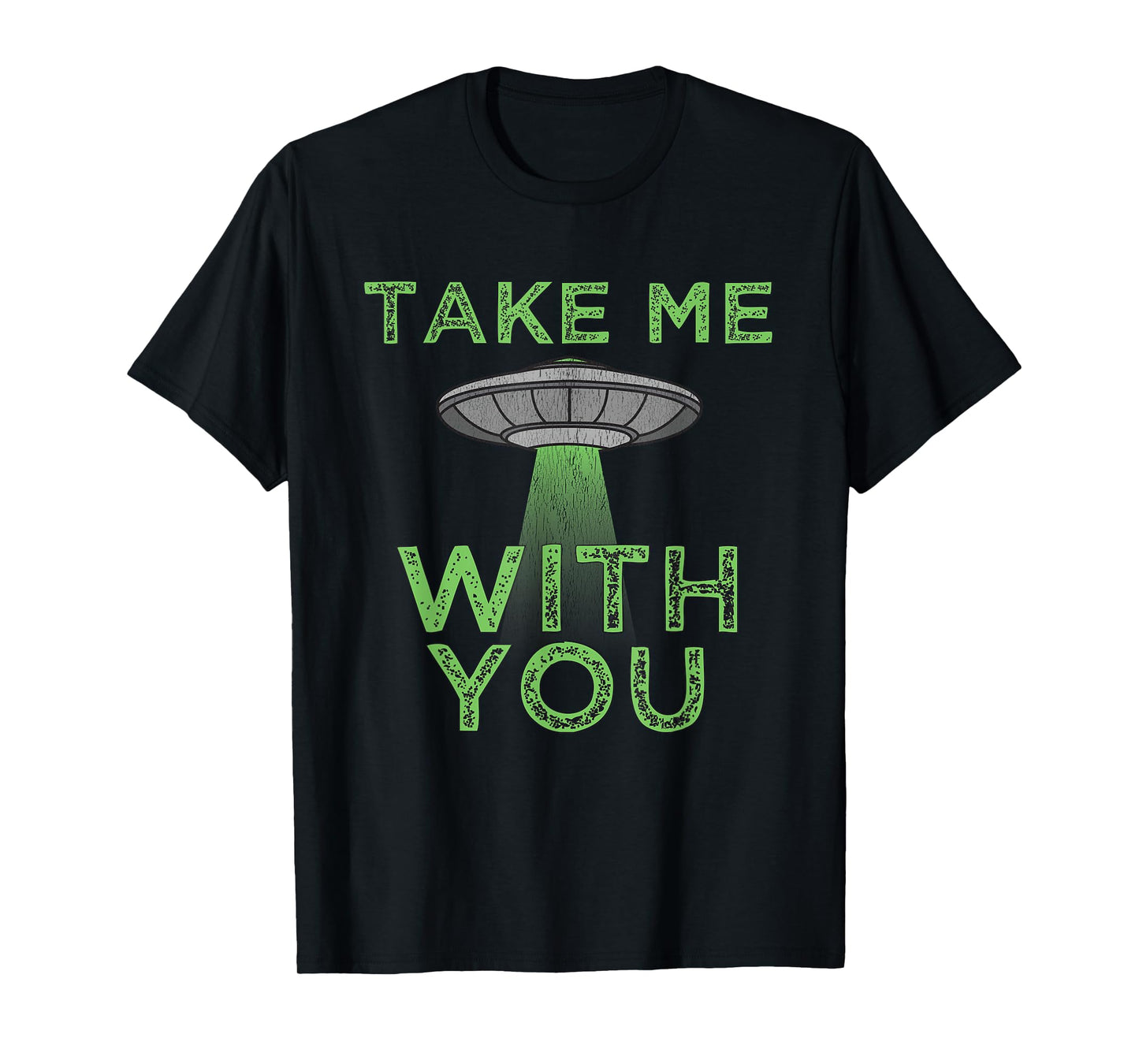 Take Me With You Funny UFO Flying Object Gift Alien Stuff T-Shirt