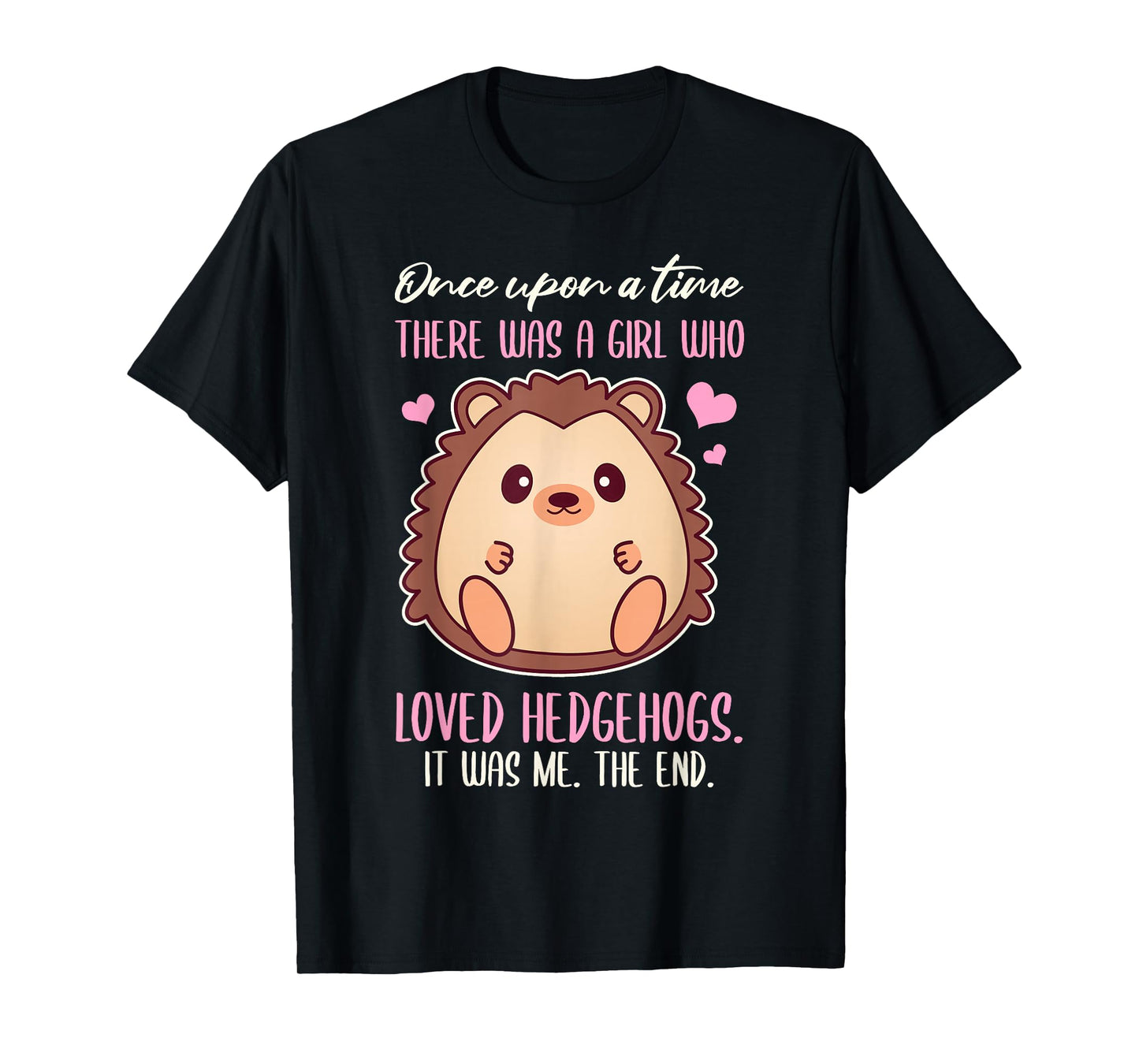 Once There Was A Girl Who Loved Hedgehogs T-Shirt