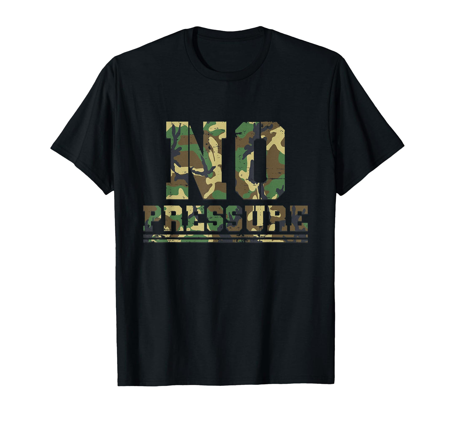 Camouflage No Pressure Funny Sarcasm Quote Gym Workout Camo T-Shirt