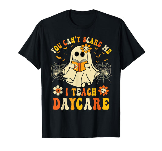 You Can’t Scare Me I Teach Daycare Teacher Halloween Ghost T-Shirt
