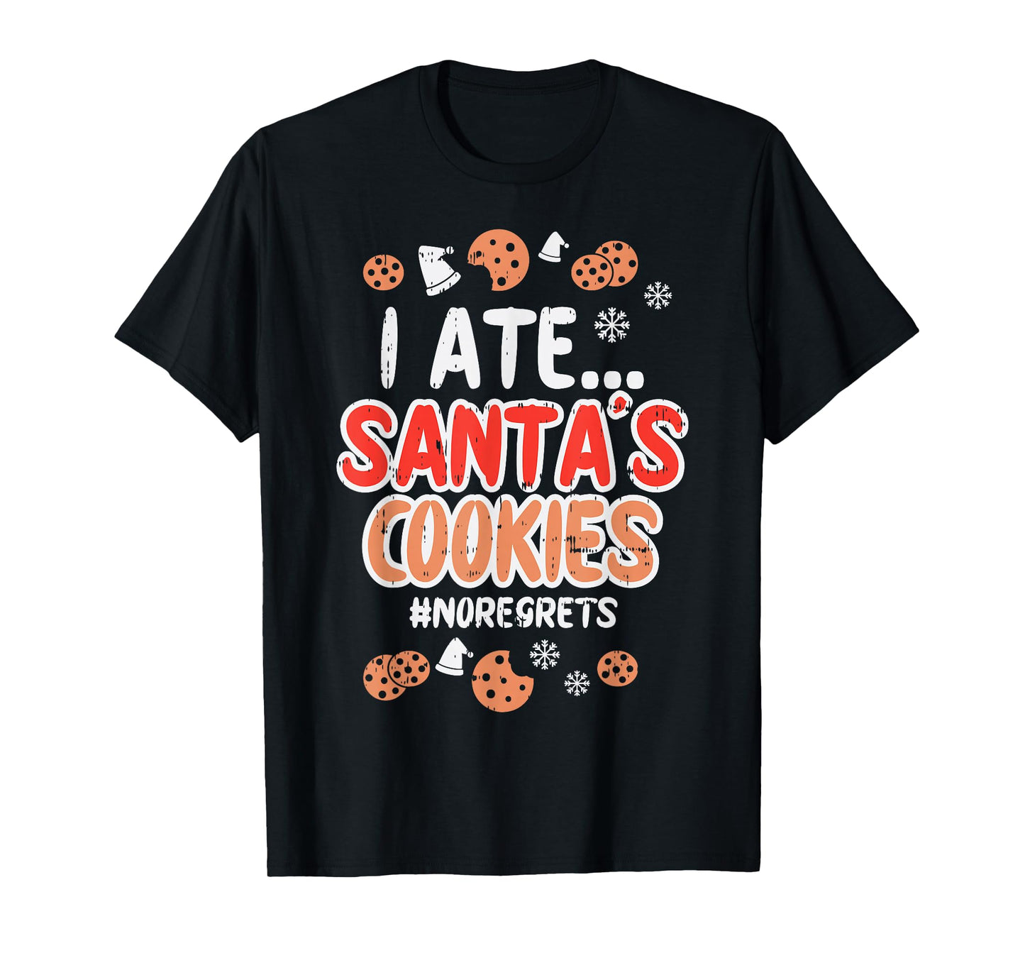 I Ate Santas Cookies No Regrets Funny Christmas Xmas PJ T-Shirt