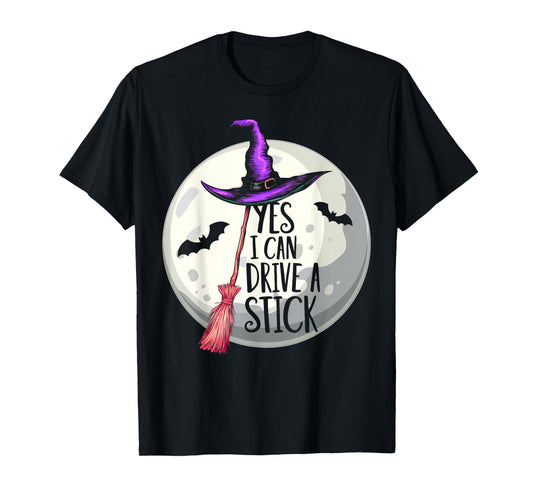 Yes I Can Drive A Stick Funny Halloween Spooky Witch Womens T-Shirt