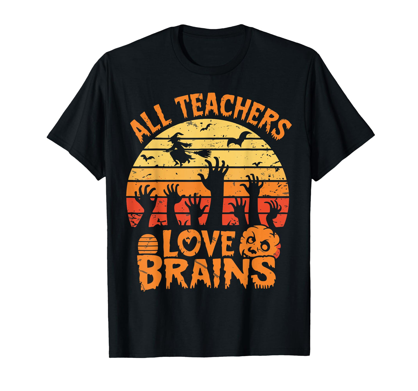 All Teachers Love Brains FunnyTeachers Halloween Teacher T-Shirt