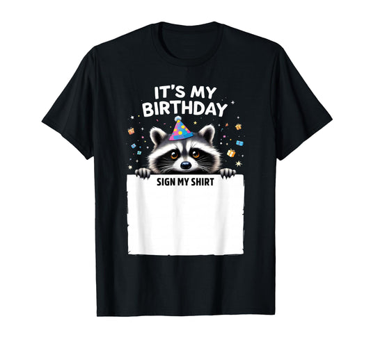 It's My Birthday Sign My Shirt bday Party animal Raccoon T-Shirt