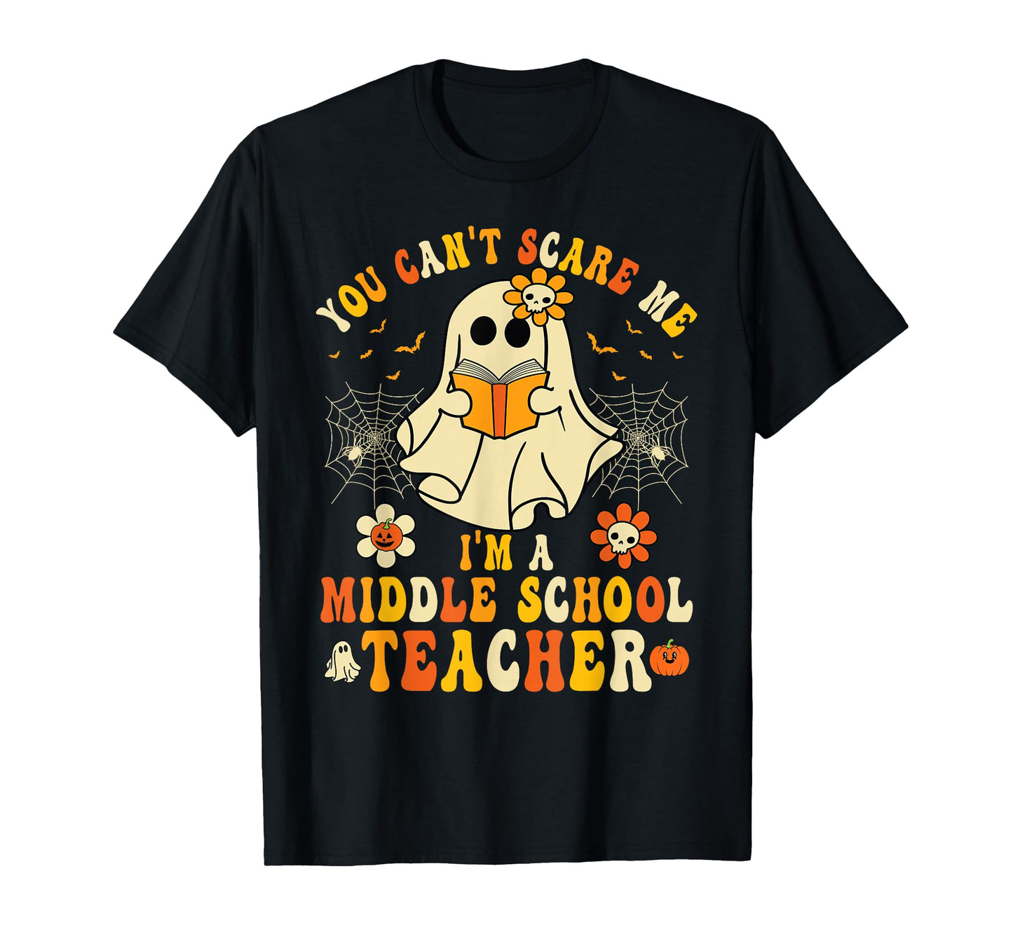 You Can't Scare Me I'm A Middle School Teacher Halloween T-Shirt