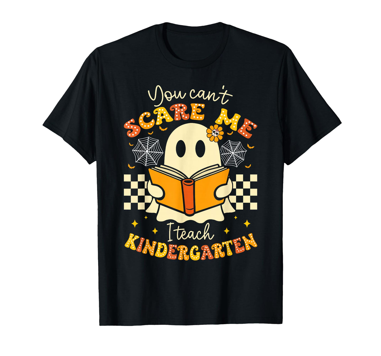 You Can't Scare Me I Teach Kindergarten Teacher Halloween T-Shirt