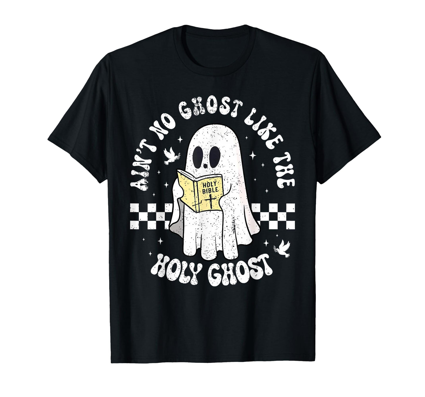 Ain't No Ghost Like The Holy Ghost Halloween Christian T-Shirt