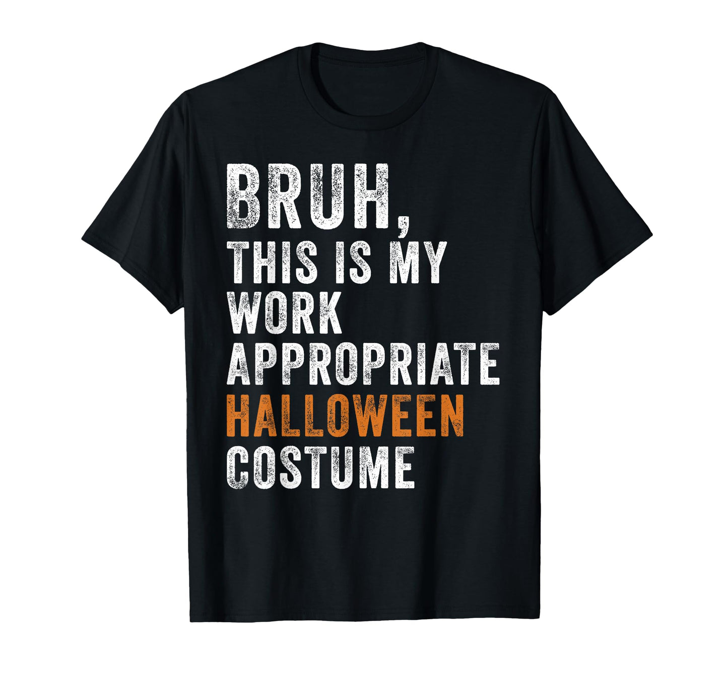 Bruh This Is My Work Appropriate Halloween Costume Funny T-Shirt