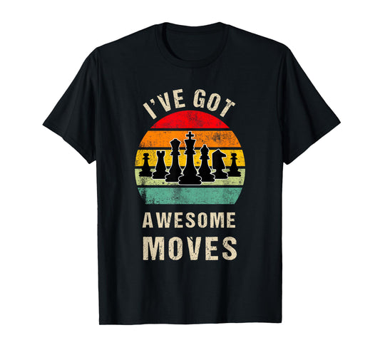 I've Got Awesome Moves Chess Player Funny Chess Player T-Shirt