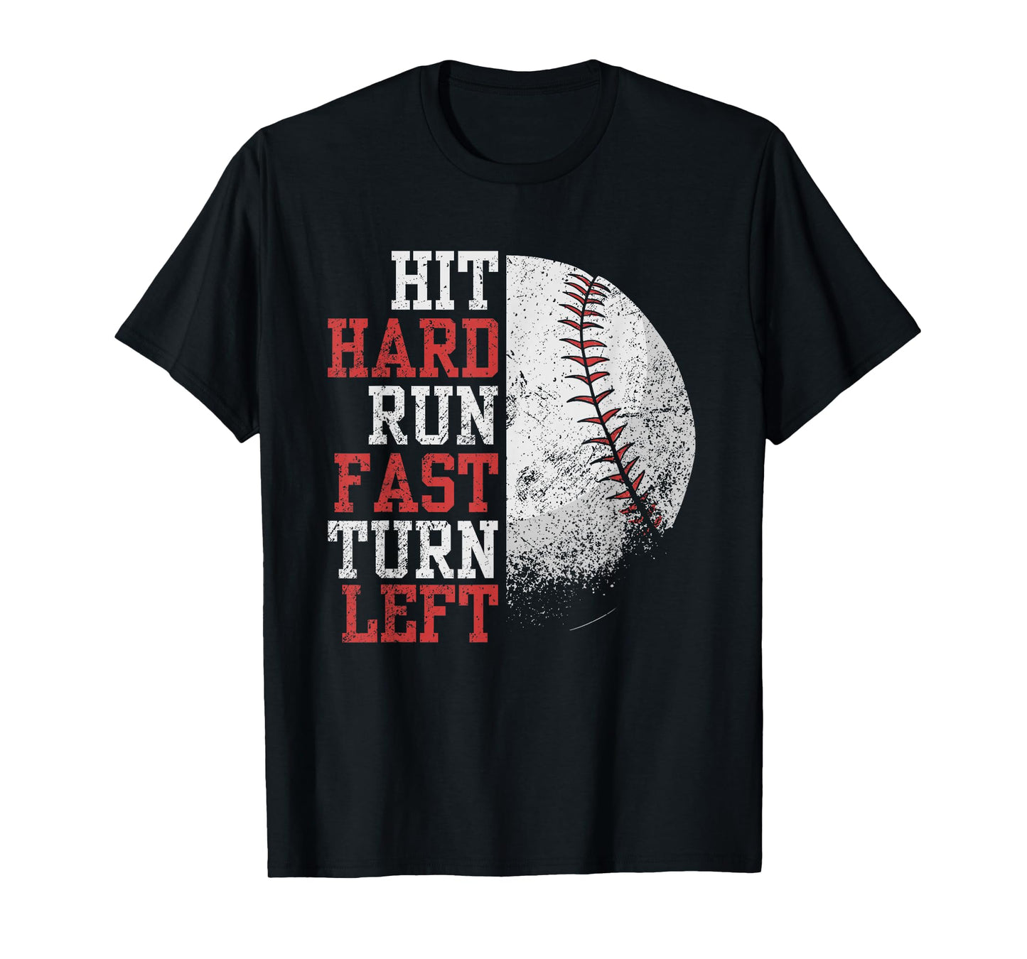 Hit Hard Run Fast Turn Left Funny Baseball Player Fan Funny T-Shirt