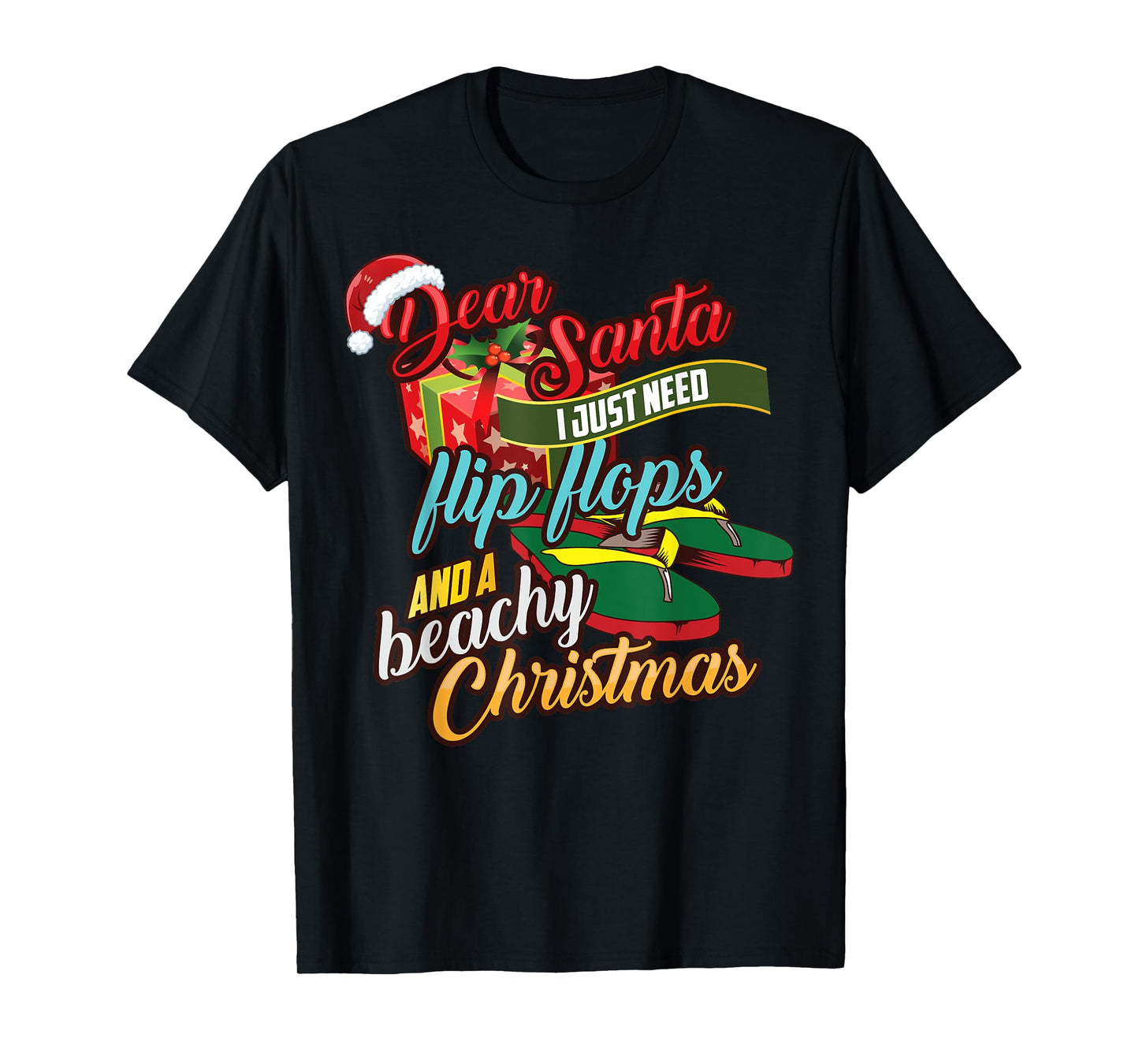 Dear Santa Just Need Flip Flops And A Beachy Christmas Gift T-Shirt for Men Women Kids