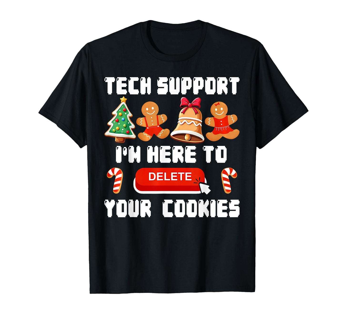 Christmas Tech Support Here to Delete Cookies Xmas Men Women T-Shirt