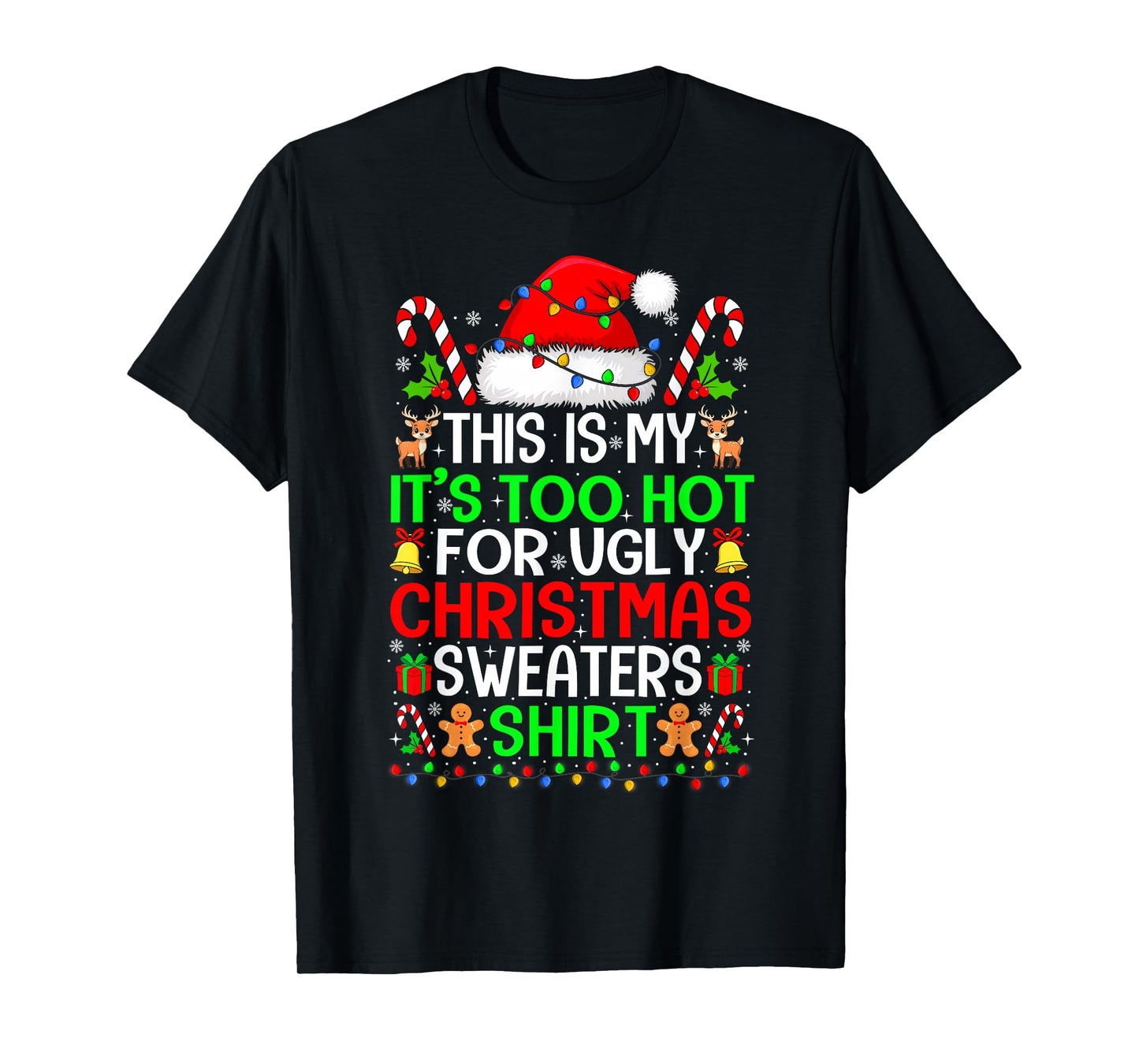 Too Hot Ugly Christmas Sweaters Funny Xmas Family Men Women T-Shirt