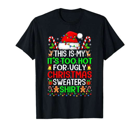 Too Hot Ugly Christmas Sweaters Funny Xmas Family Men Women T-Shirt