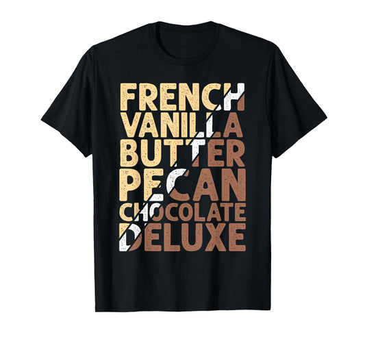 French Vanilla Butter Pecan Chocolate Deluxe T-Shirt