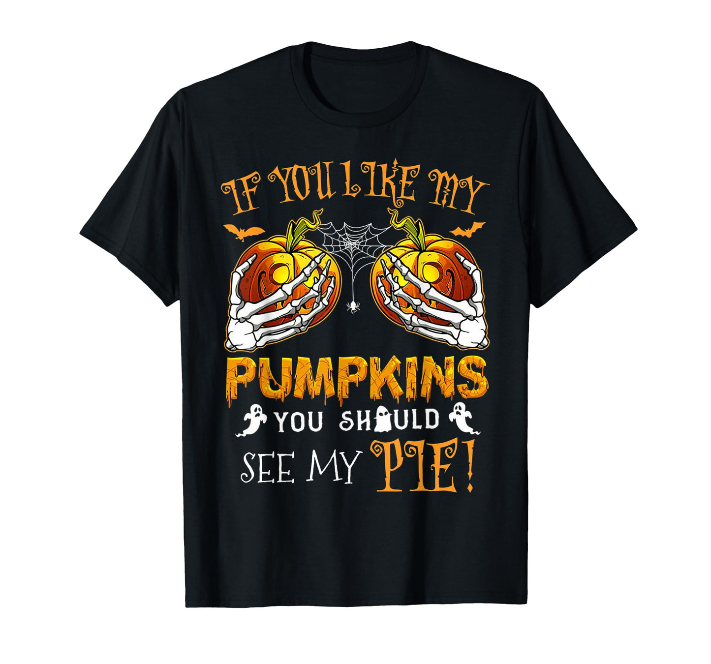 If You Like My Pumpkins You Should See My Pie Halloween T-Shirt