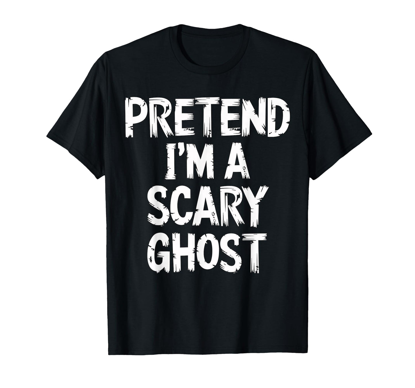 Pretend I'm a Scary Ghost Halloween Costume T-Shirt