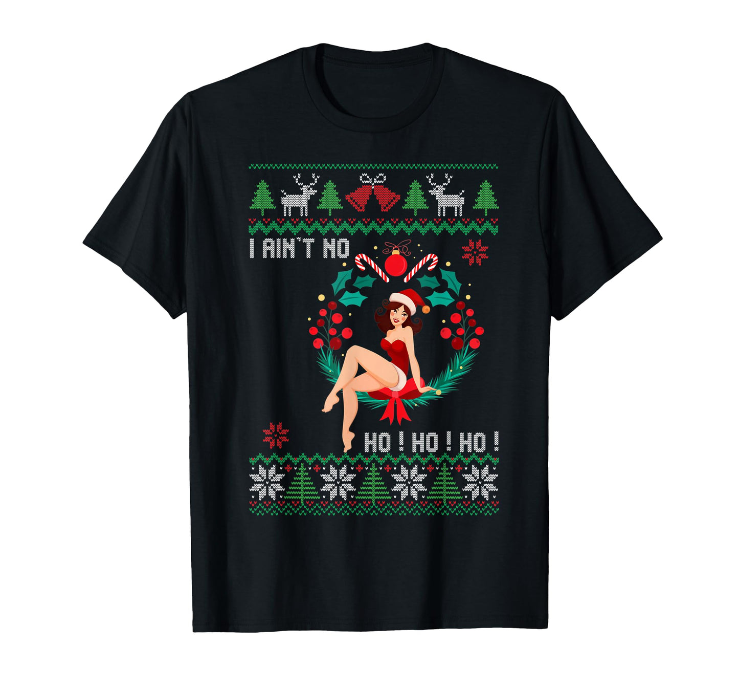 I Ain't no Ho Ho Ho Ugly Sweater Christmas Family Matching T-Shirt