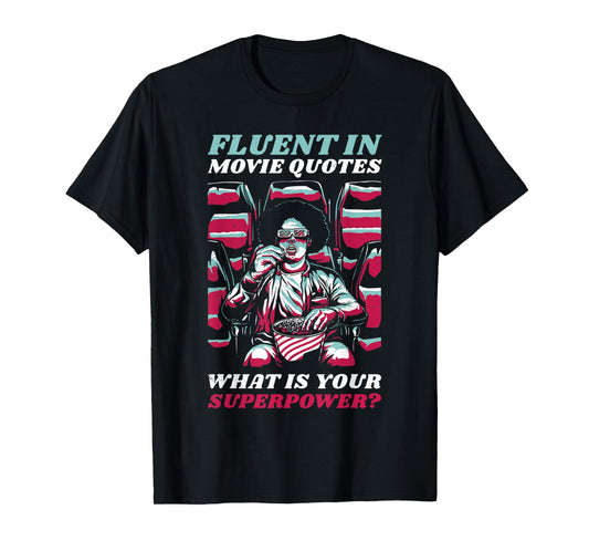 Fluent in movie quotes. What is your superpower? T-Shirt