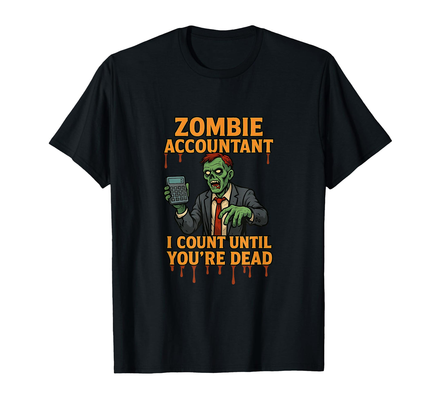 Zombie Accountant I Count Until You’re Dead T-Shirt
