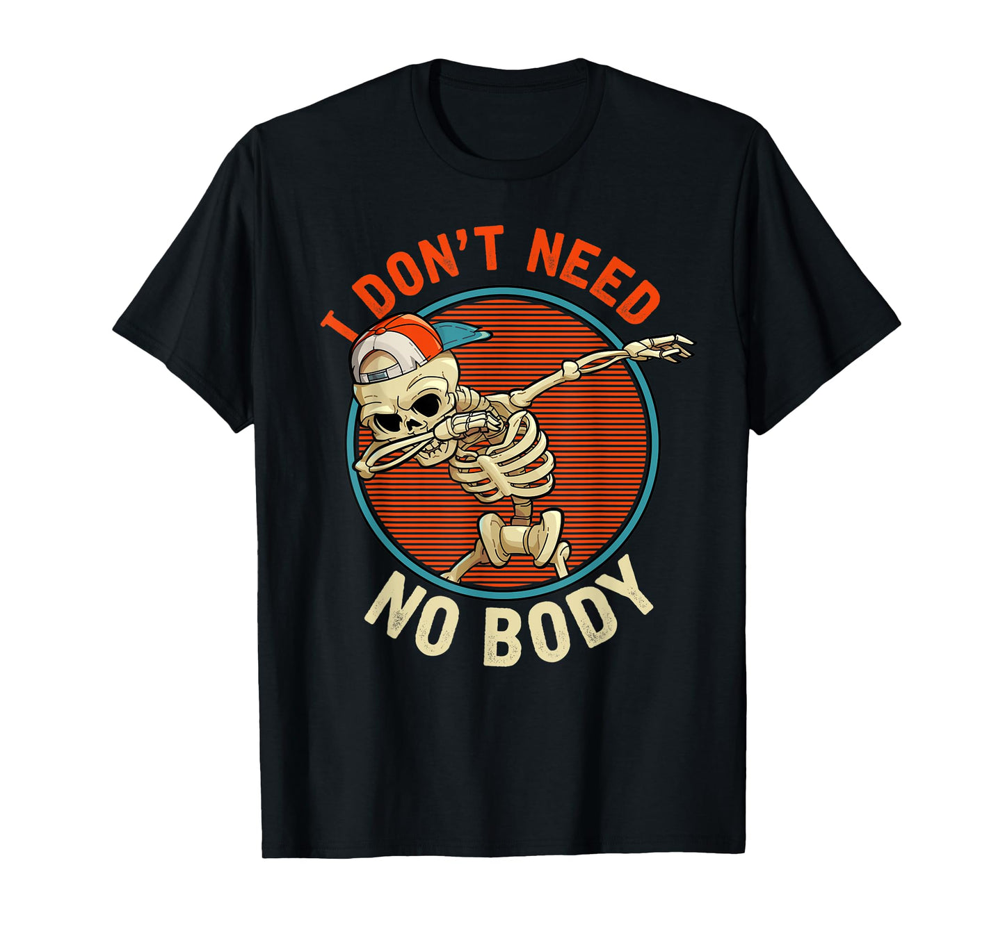 I Don't Need No Body - Dabbing Skeleton Funny Halloween T-Shirt