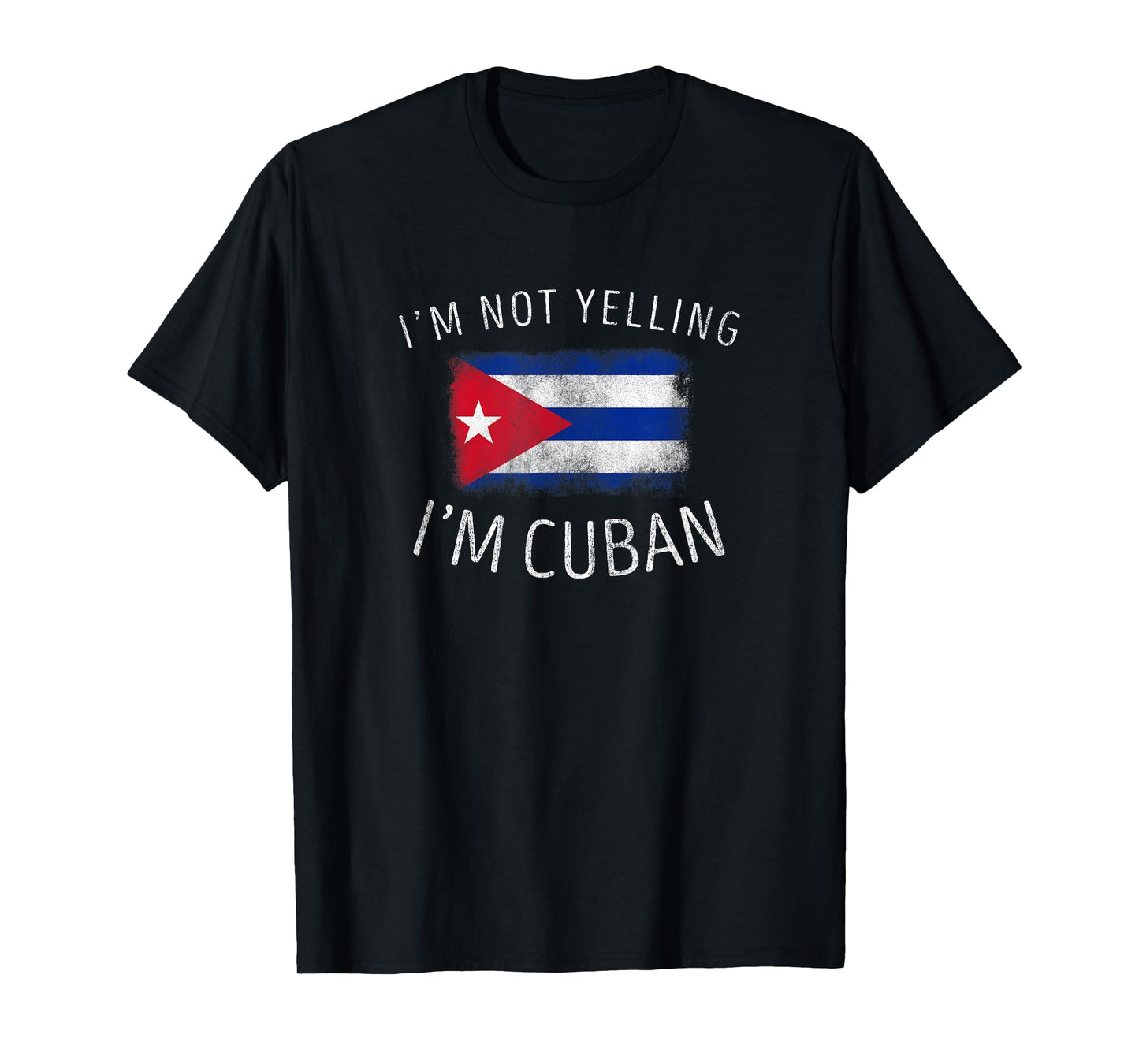 I'm Not Yelling, I'm Cuban - Funny Cuba Pride T-Shirt