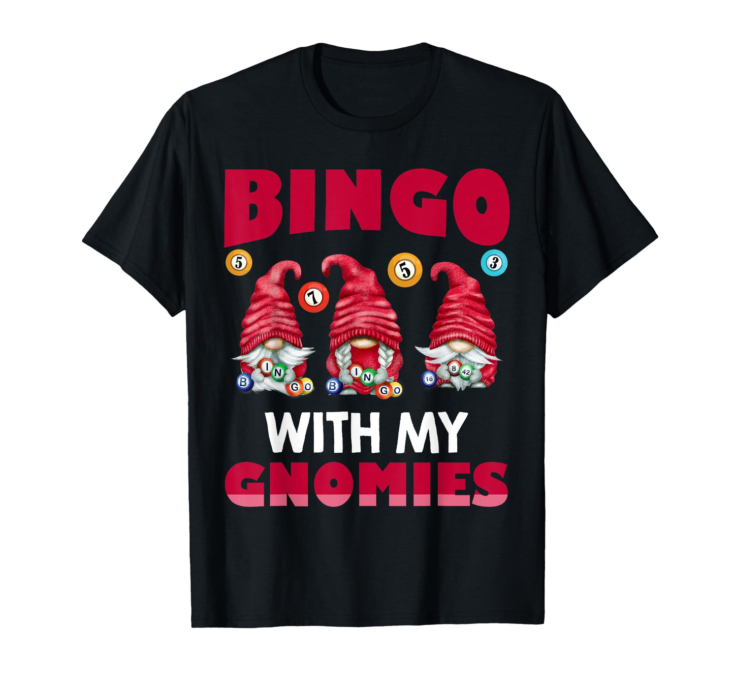 Bingo With My Gnomies Women Men Funny Bingo Gnome T-Shirt