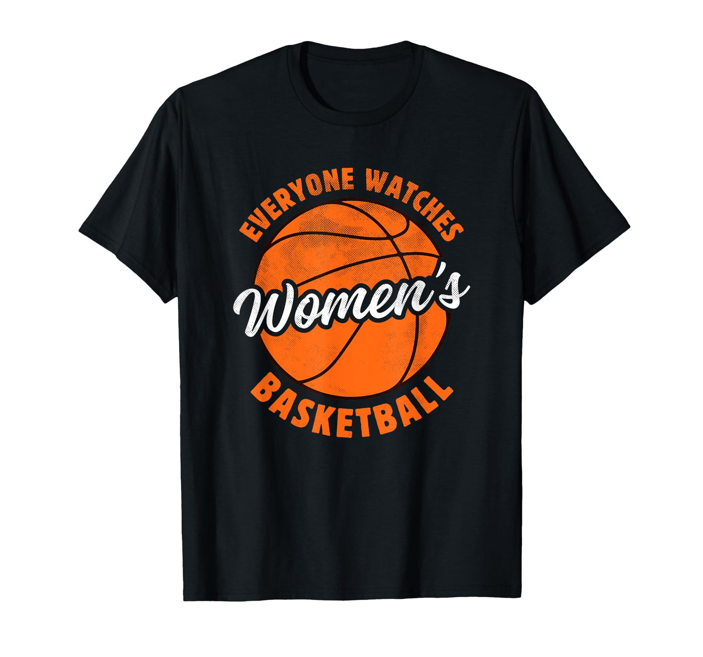 Everyone Watches Women's Basketball - Women's Sports T-Shirt